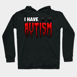 I Have Autism Hoodie